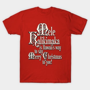 Mele Kalikimaka is Hawaii's Way To Say Merry Christmas T-Shirt